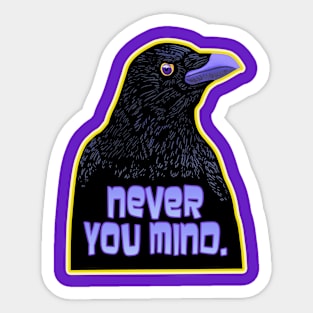 NEVER YOU MIND Raven Sticker